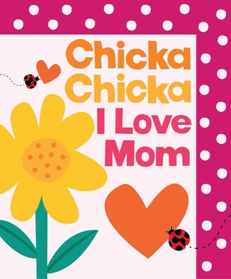 Chicka Chicka I Love Mom!